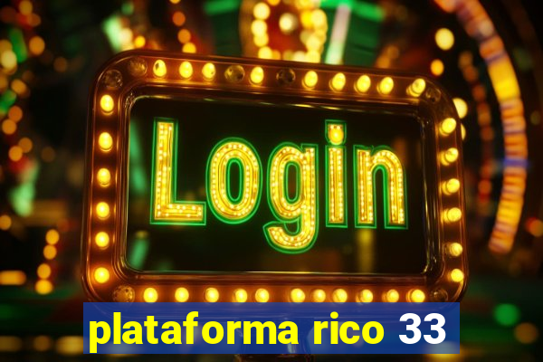 plataforma rico 33